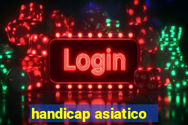 handicap asiatico - 1